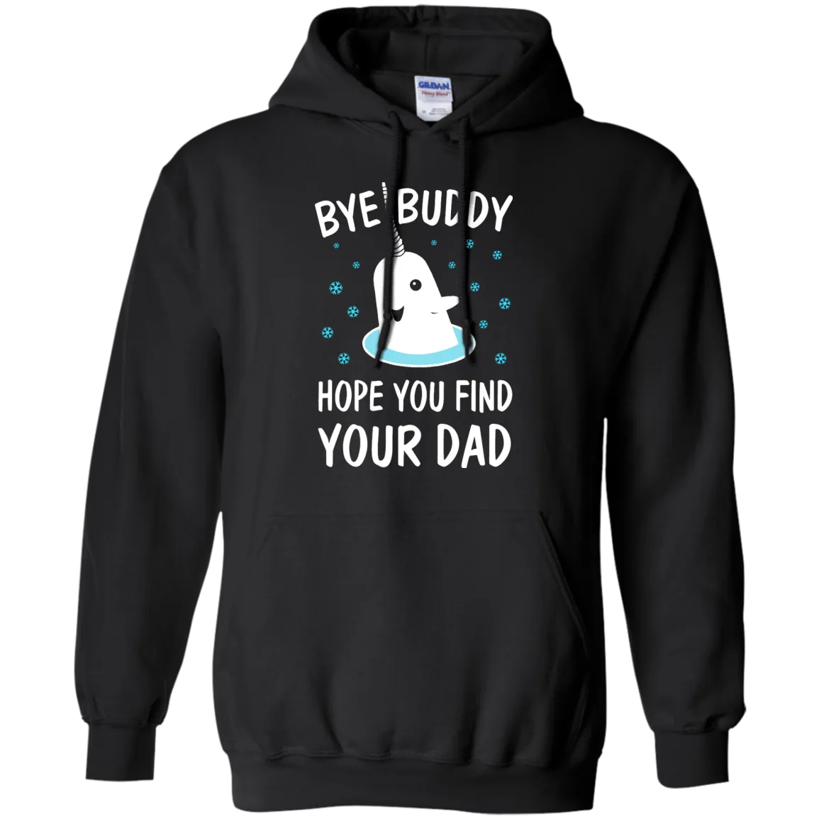 Bye Buddy Hope You Find Your Dad Shirt, Sweatshirt