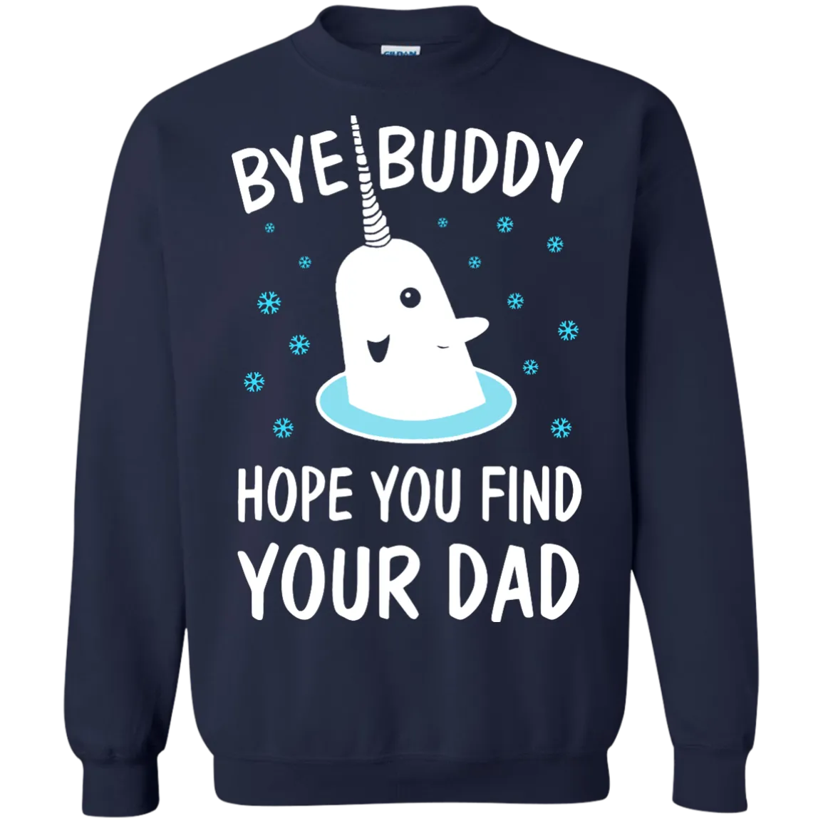 Bye Buddy Hope You Find Your Dad Shirt, Sweatshirt