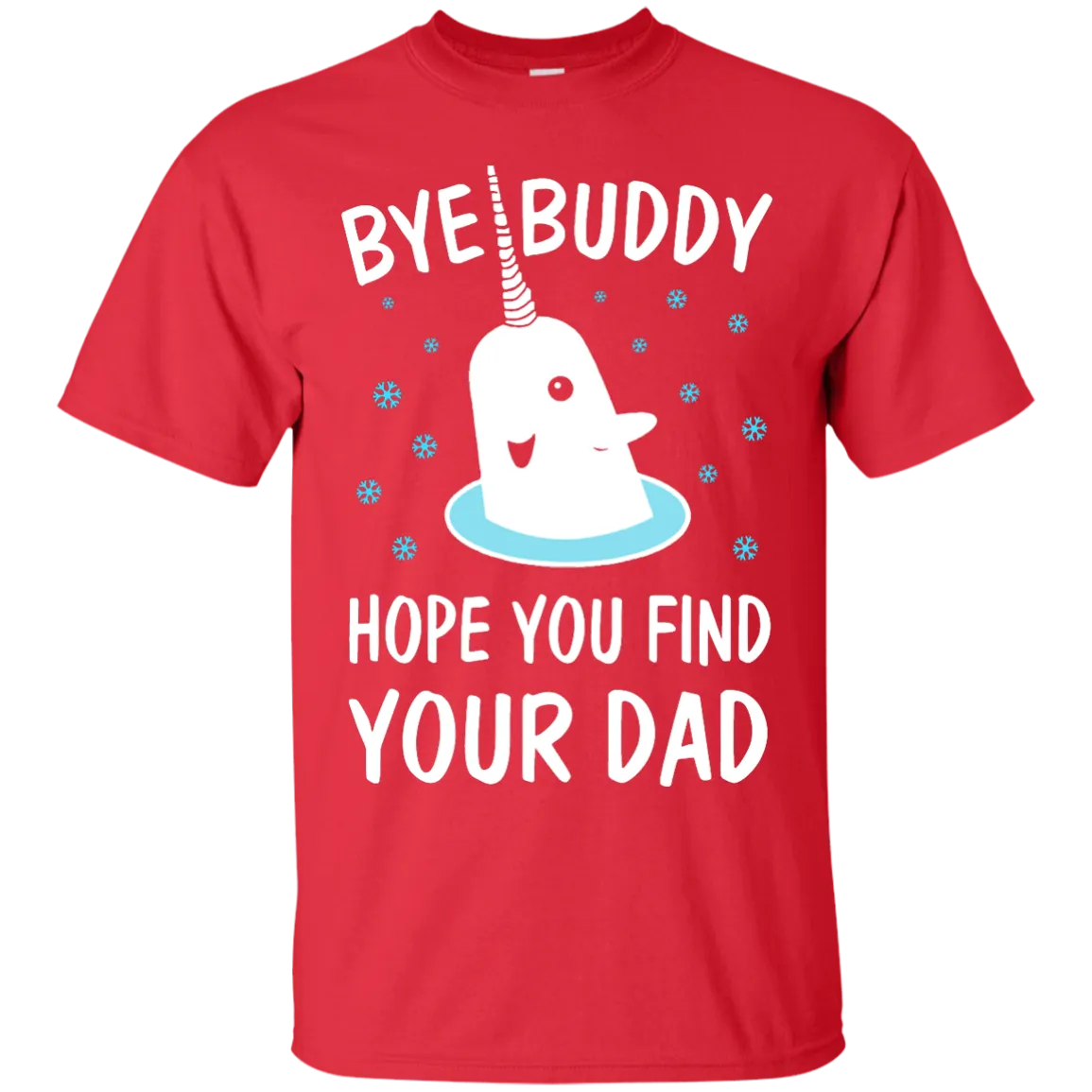 Bye Buddy Hope You Find Your Dad Shirt, Sweatshirt