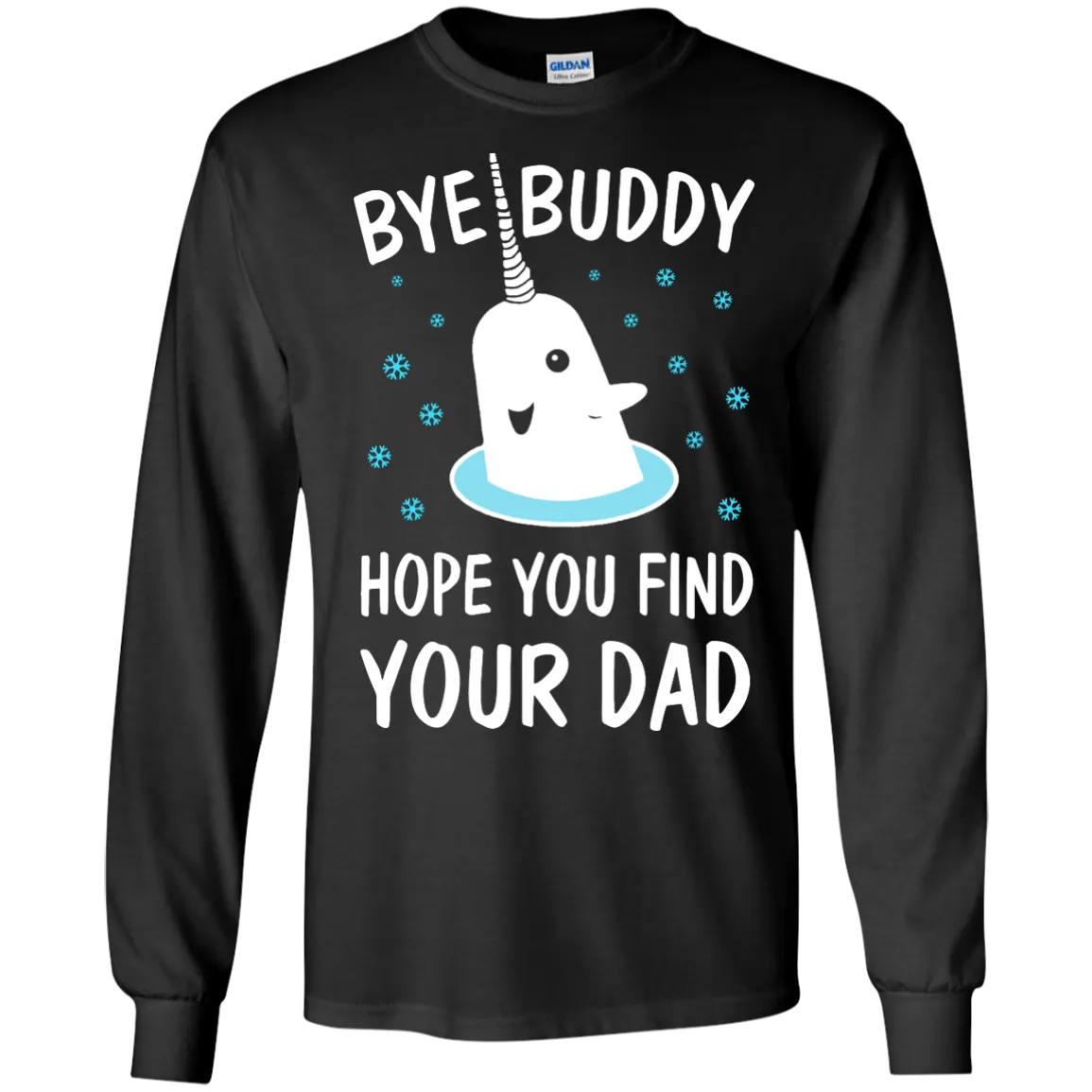 Bye Buddy Hope You Find Your Dad Shirt, Sweatshirt