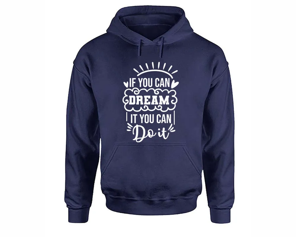 If You Can Dream It You Can Do It Pullover Hoodie